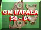 GM Impala 58 thru 64